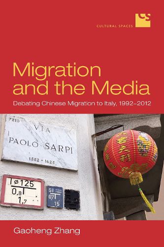Cover image for Migration and the Media: Debating Chinese Migration to Italy, 1992-2012