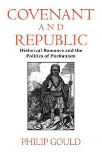 Cover image for Covenant and Republic: Historical Romance and the Politics of Puritanism