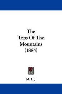 Cover image for The Tops of the Mountains (1884)