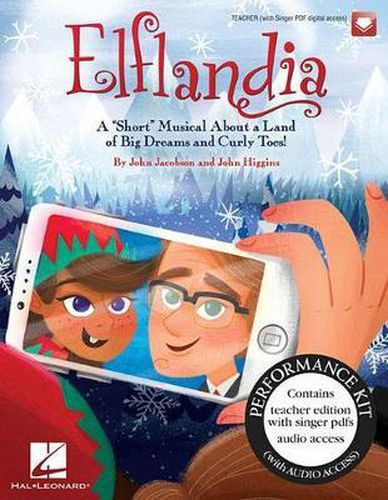 Elflandia: A  Short  Musical About a Land of Big Dreams and Curly Toes!