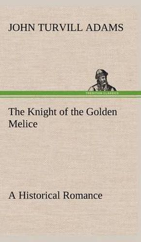 The Knight of the Golden Melice A Historical Romance