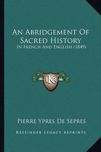 Cover image for An Abridgement of Sacred History: In French and English (1849)