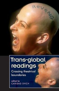 Cover image for Trans-global Readings: Crossing Theatrical Boundaries