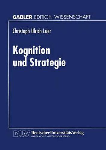 Cover image for Kognition Und Strategie: Zur Konstruktiven Basis Des Strategischen Managements