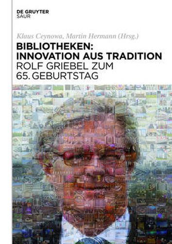 Cover image for Bibliotheken: Innovation aus Tradition: Rolf Griebel zum 65. Geburtstag