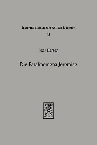 Cover image for Die Paralipomena Jeremiae: Studien Zu Tradition Und Redaktion Einer Haggada Des Fruhen Judentums