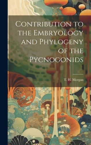 Cover image for Contribution to the Embryology and Phylogeny of the Pycnogonids