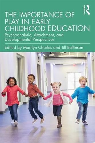 Cover image for The Importance of Play in Early Childhood Education: Psychoanalytic, Attachment, and Developmental Perspectives