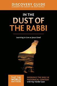 Cover image for In the Dust of the Rabbi Discovery Guide: Learning to Live as Jesus Lived