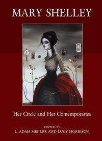 Cover image for Mary Shelley: Her Circle and Her Contemporaries