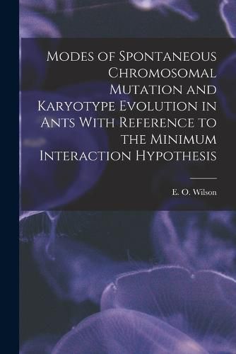 Cover image for Modes of Spontaneous Chromosomal Mutation and Karyotype Evolution in Ants With Reference to the Minimum Interaction Hypothesis