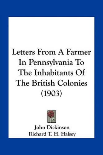 Cover image for Letters from a Farmer in Pennsylvania to the Inhabitants of the British Colonies (1903)