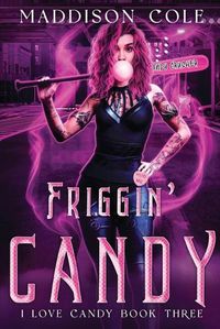 Cover image for Friggin' Candy