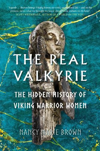 Cover image for The Real Valkyrie: The Hidden History of Viking Warrior Women