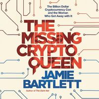 Cover image for The Missing Cryptoqueen: The Billion Dollar Cryptocurrency Con and the Woman Who Got Away with It