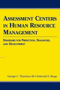 Cover image for Assessment Centers in Human Resource Management: Strategies for Prediction, Diagnosis, and Development