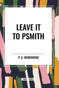 Cover image for Leave it to Psmith