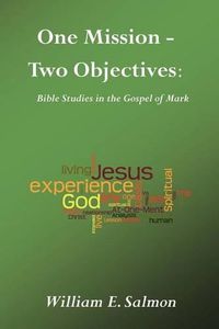 Cover image for One Mission - Two Objectives: Bible Studies in the Gospel of Mark