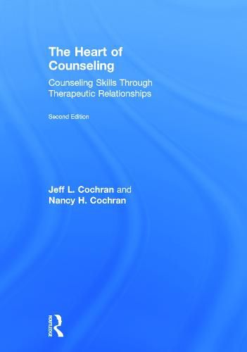 Cover image for The Heart of Counseling: Counseling Skills Through Therapeutic Relationships