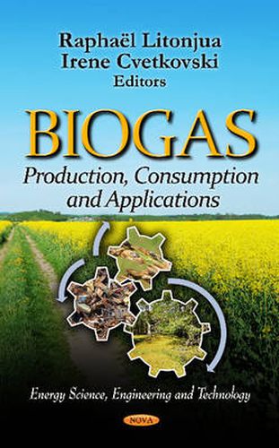 Cover image for Biogas: Production, Consumption & Applications