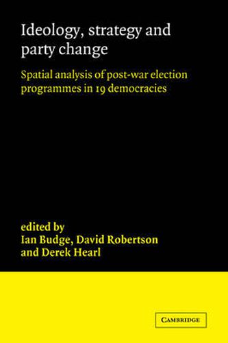 Cover image for Ideology, Strategy and Party Change: Spatial Analyses of Post-War Election Programmes in 19 Democracies