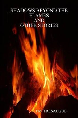 Cover image for Shadows Beyond the Flames and Other Stories