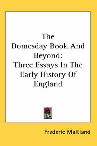 Cover image for The Domesday Book and Beyond: Three Essays in the Early History of England