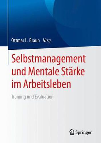 Cover image for Selbstmanagement und Mentale Starke im Arbeitsleben: Training und Evaluation