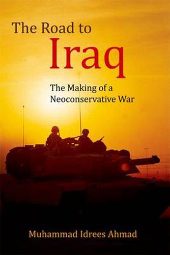 Cover image for The Road to Iraq: The Making of a Neoconservative War