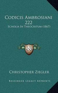 Cover image for Codicis Ambrosiani 222: Scholia in Theocritum (1867)