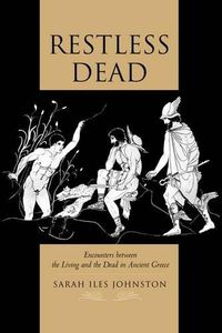 Cover image for Restless Dead: Encounters between the Living and the Dead in Ancient Greece