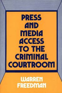 Cover image for Press and Media Access to the Criminal Courtroom