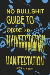 Cover image for No Bullshit Guide to Manifestation