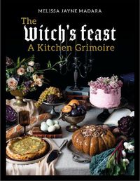 Cover image for The Witch's Feast: A Kitchen Grimoire