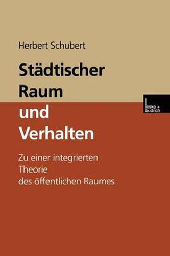 Cover image for Stadtischer Raum Und Verhalten: Zu Einer Integrierten Theorie Des OEffentlichen Raumes