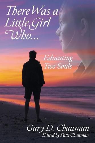 Cover image for There Was a Little Girl Who . . .: Educating Two Souls