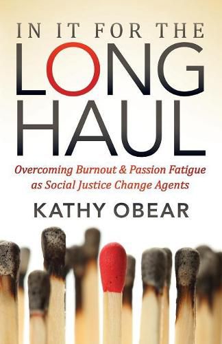 Cover image for In It For the Long Haul: Overcoming Burnout and Passion Fatigue as Social Justice Change Agents