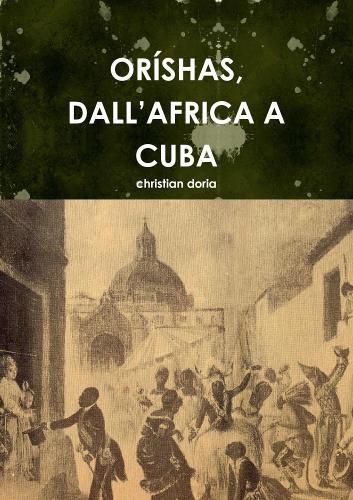 Cover image for ORISHAS, DALL'AFRICA A CUBA