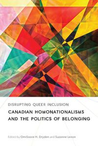 Cover image for Disrupting Queer Inclusion: Canadian Homonationalisms and the Politics of Belonging