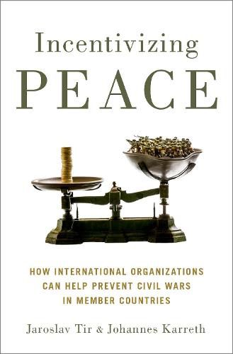 Cover image for Incentivizing Peace: How International Organizations Can Help Prevent Civil Wars in Member Countries