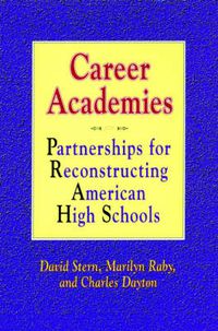 Cover image for Career Academies: Partnerships for Reconstructing American High Schools