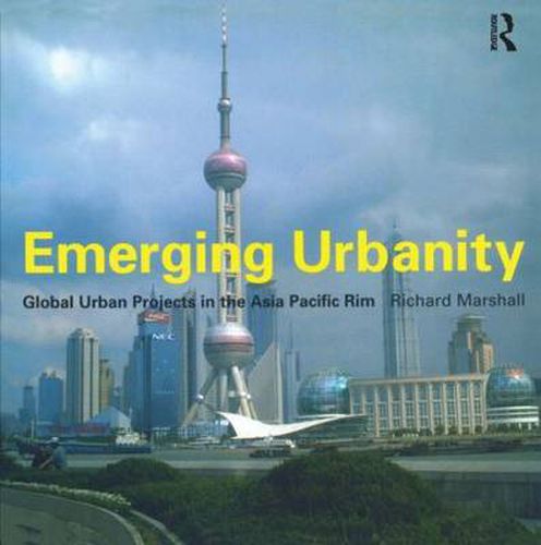 Cover image for Emerging Urbanity: Global Urban Projects in the Asia Pacific Rim