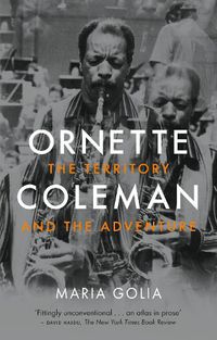 Cover image for Ornette Coleman: The Territory and the Adventure