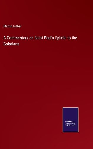 A Commentary on Saint Paul's Epistle to the Galatians