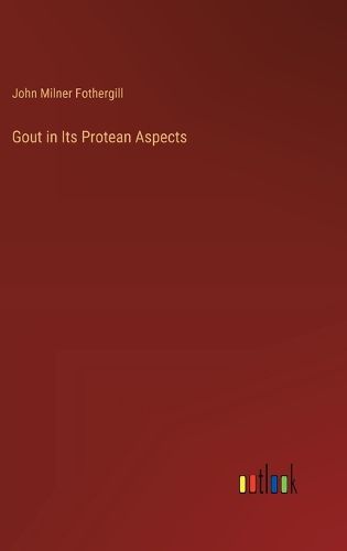 Gout in Its Protean Aspects