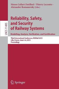 Cover image for Reliability, Safety, and Security of Railway Systems. Modelling, Analysis, Verification, and Certification: Third International Conference, RSSRail 2019, Lille, France, June 4-6, 2019, Proceedings