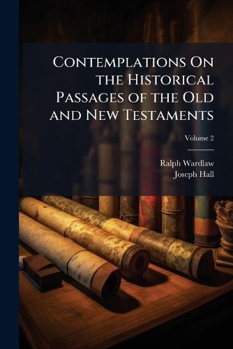 Cover image for Contemplations On the Historical Passages of the Old and New Testaments