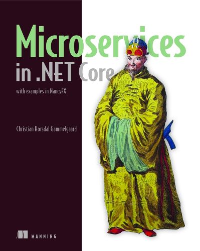 Cover image for Microservices in .NET Core, with Examples in NancyFX: with examples in NancyFX