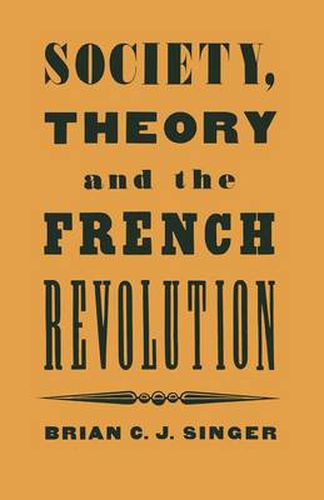 Cover image for Society, Theory and the French Revolution: Studies in the Revolutionary Imaginary