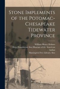 Cover image for Stone Implements of the Potomac-Chesapeake Tidewater Province